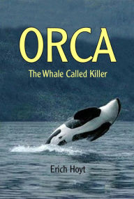 Orca: The Whale Called Killer Erich Hoyt Author