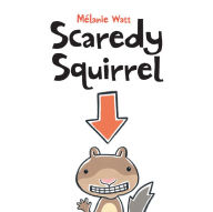 Scaredy Squirrel - Mélanie Watt