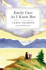 Emily Carr As I Knew Her Carol Pearson Author