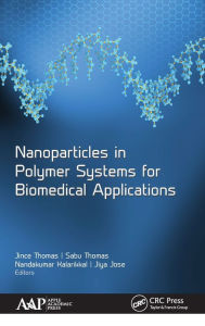 Nanoparticles in Polymer Systems for Biomedical Applications Jince Thomas Editor