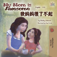 My Mom is Awesome (English Chinese): English Chinese Bilingual children's book Admont Shelley Author