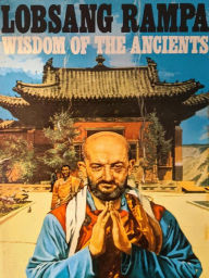 Wisdom of the Ancients T. Lobsang Rampa Author