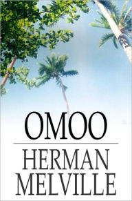 Omoo: A Narrative of the South Seas Herman Melville Author