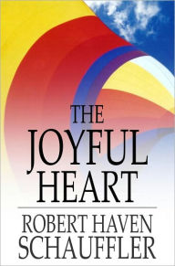 The Joyful Heart - Robert Haven Schauffler
