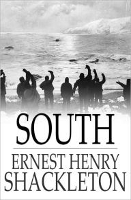 South: The Story of Shackleton's Last Expedition, 1914-1917 Ernest Henry Shackleton Author