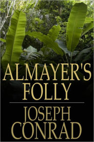 Almayer's Folly: A Story of an Eastern River Joseph Conrad Author