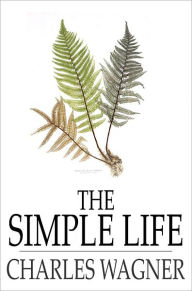 The Simple Life Charles Wagner Author