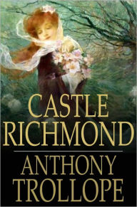 Castle Richmond Anthony Trollope Author