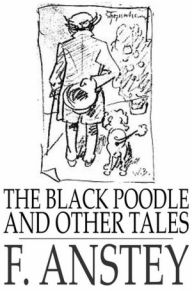 The Black Poodle: And Other Tales - F. Anstey