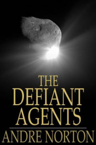 The Defiant Agents Andre Norton Author