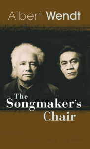 The Songmaker's Chair Albert Wendt Author