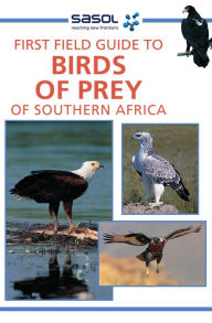 Sasol First Field Guide to Birds of Prey of Southern Africa David Allan Author