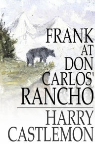 Frank at Don Carlos' Rancho Harry Castlemon Author