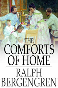 The Comforts of Home Ralph Bergengren Author