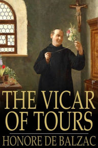 The Vicar of Tours Honore de Balzac Author