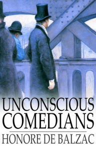 Unconscious Comedians Honore de Balzac Author