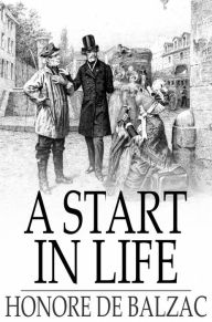 A Start in Life Honore de Balzac Author