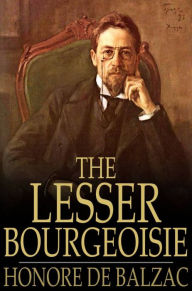 The Lesser Bourgeoisie Honore de Balzac Author