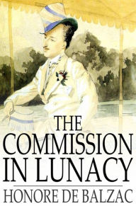 The Commission in Lunacy Honore de Balzac Author