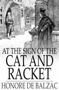 At the Sign of the Cat and Racket Honore de Balzac Author