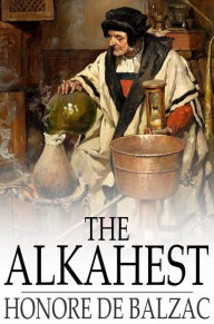 The Alkahest: Or, The House of Claes Honore de Balzac Author