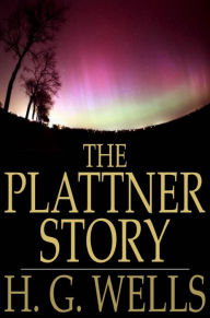 The Plattner Story: And Others H. G. Wells Author