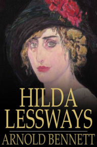 Hilda Lessways Arnold Bennett Author