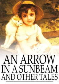 An Arrow in a Sunbeam: And Other Tales Sarah