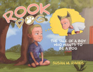 Rook Dog: The Tale of a Boy Who Wants to Be a Dog Susan M. Davies Author