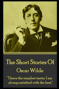 The Short Stories Of Oscar Wilde Oscar Wilde Author