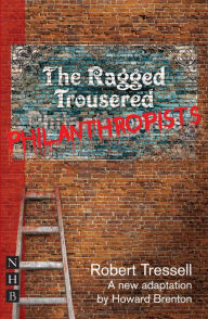 The Ragged Trousered Philanthropists (NHB Modern Plays) - Robert Tressell
