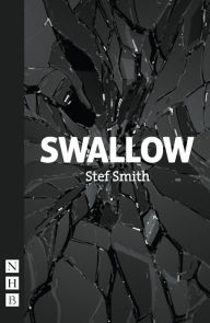 Swallow (NHB Modern Plays) Stef Smith Author