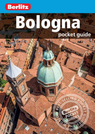 Berlitz: Bologna Pocket Guide (Travel Guide eBook) Berlitz Author