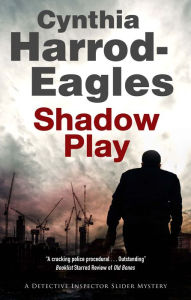Shadow Play (Bill Slider Series #20) Cynthia Harrod-Eagles Author