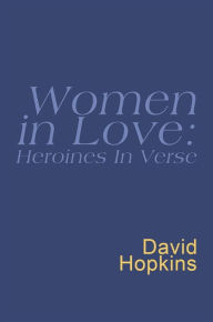 Women In Love: Heroines In Verse: Everyman Poetry: Everyman's Poetry David Hopkins Editor
