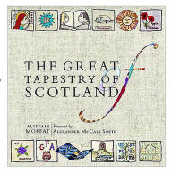 The Great Tapestry of Scotland: The Making of a Masterpiece Susan Mansfield Author