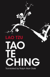 Tao Te Ching: 81 Verses by Lao Tzu with Introduction and Commentary Ralph Allen Dale Author