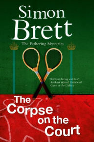The Corpse on the Court (Fethering Series #14) Simon Brett Author