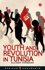 Youth and Revolution in Tunisia Alcinda Honwana Author