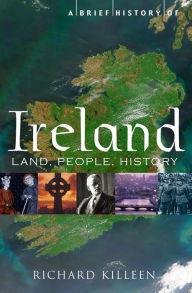 A Brief History of Ireland Richard Killeen Author