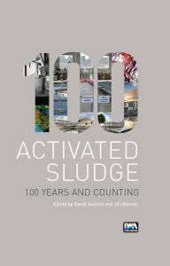 Activated Sludge - 100 Years and Counting David Jenkins Editor