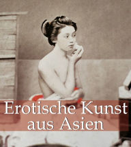 Erotische Kunst aus Asien Hans-JÃ¼rgen DÃ¶pp Author