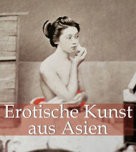 Erotische Kunst aus Asien (PagePerfect NOOK Book) Hans-Jürgen Döpp Author