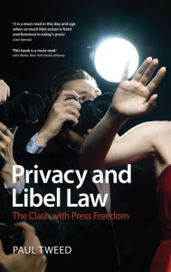 Privacy and Libel Law: The Clash with Press Freedom Paul Tweed Author