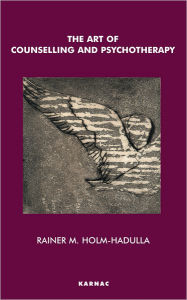 The Art of Counselling and Psychotherapy - Rainer Matthias Holm-Hadulla