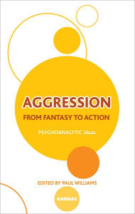 Aggression: From Fantasy to Action - Paul Williams