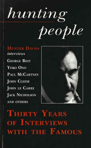 Hunting People: Thirty Years of Interviews with the Famous Hunter Davies Author