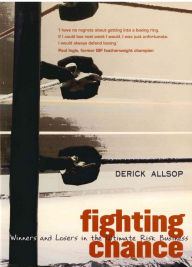 Fighting Chance: Winners and Losers in the Ultimate Risk Business Derick Allsop Author