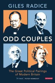 Odd Couples: The Great Political Pairings of Modern Britain Giles Radice Author