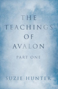 The Teachings of Avalon: Part One - Suzie Hunter
